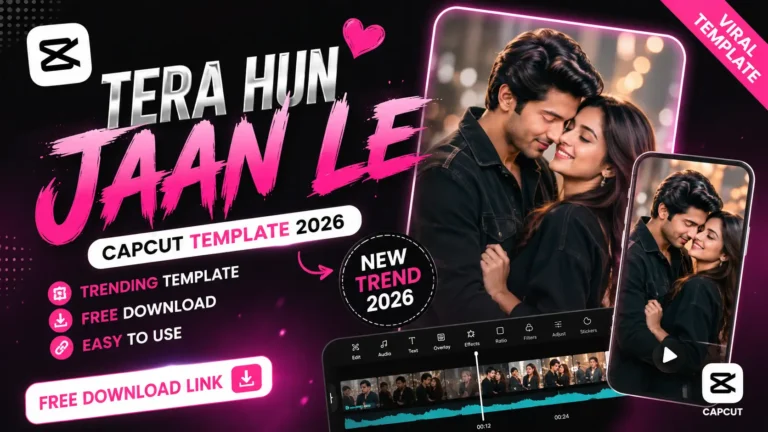 Tera Hun Jaan Le CapCut Template 2026 | Free Download Link